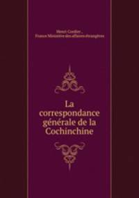 La correspondance generale de la Cochinchine