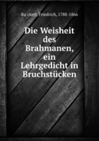 Die Weisheit des Brahmanen, ein Lehrgedicht in Bruchstucken