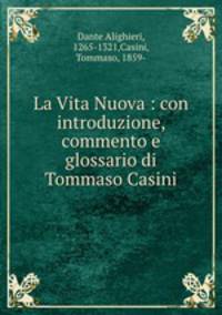 La Vita Nuova : con introduzione, commento e glossario di Tommaso Casini
