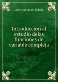 Introduccion al estudio delas funciones de variable compleja