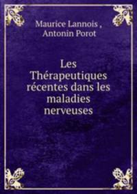 Les Therapeutiques recentes dans les maladies nerveuses