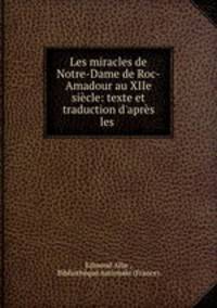 Les miracles de Notre-Dame de Roc-Amadour au XIIe siecle: texte et traduction d