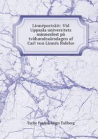 Linneportratt: Vid Uppsala universitets minnesfest pa tvahundraarsdagen af Carl von Linnes fodelse