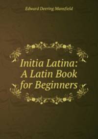 Initia Latina: A Latin Book for Beginners