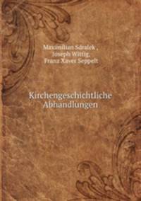 Kirchengeschichtliche Abhandlungen