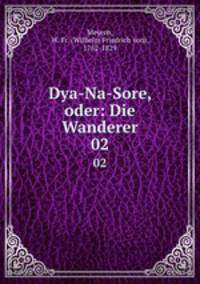 Dya-Na-Sore, oder: Die Wanderer. 02