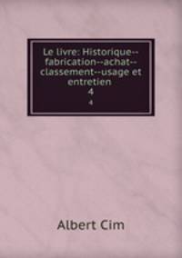 Le livre: Historique--fabrication--achat--classement--usage et entretien .. 4