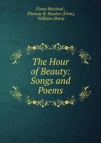 The Hour of Beauty: Songs and Poems