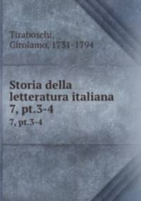 Storia della letteratura italiana. 7, pt.3-4
