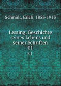 Lessing. Geschichte seines Lebens und seiner Schriften. 01