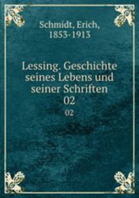 Lessing. Geschichte seines Lebens und seiner Schriften. 02