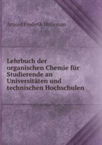 Lehrbuch der organischen Chemie fur Studierende an Universitaten und technischen Hochschulen