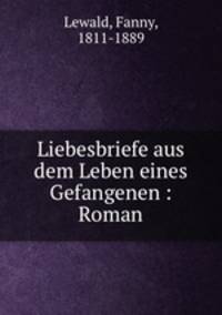 Liebesbriefe aus dem Leben eines Gefangenen : Roman