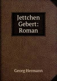 Jettchen Gebert: Roman
