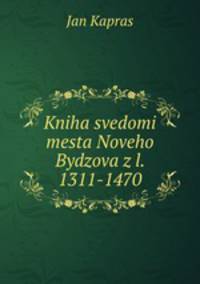Kniha svedomi mesta Noveho Bydzova z l. 1311-1470