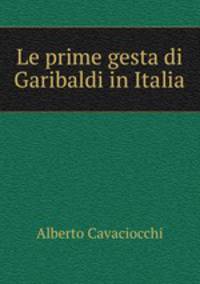 Le prime gesta di Garibaldi in Italia