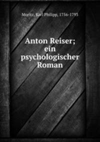 Anton Reiser; ein psychologischer Roman