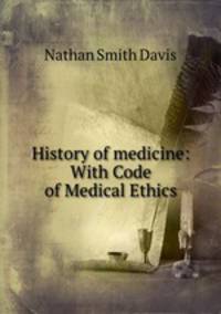 History of medicine: With Code of Medical Ethics