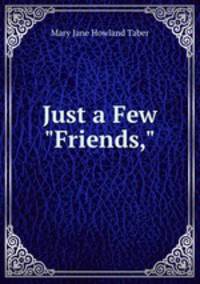 Just a Few "Friends,"