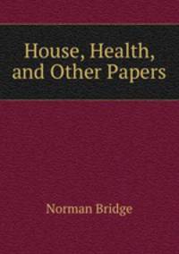 House, Health, and Other Papers