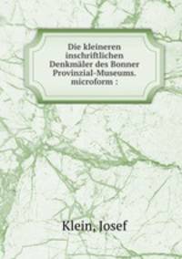 Die kleineren inschriftlichen Denkmaler des Bonner Provinzial-Museums. microform :