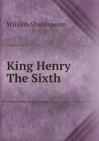 King Henry The Sixth