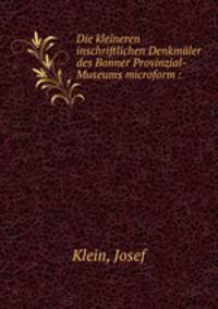 Die kleineren inschriftlichen Denkmaler des Bonner Provinzial-Museums microform :