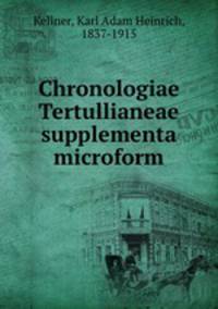 Chronologiae Tertullianeae supplementa microform