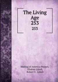 The Living Age. 253