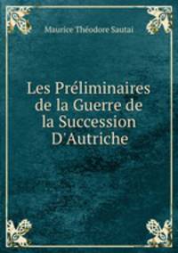 Les Preliminaires de la Guerre de la Succession D