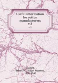 Useful information for cotton manufacturers. v.2