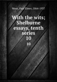 With the wits; Shelburne essays, tenth series. 10