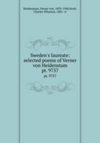Sweden`s laureate: selected poems of Verner von Heidenstam. pt. 9757