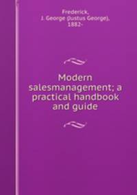 Modern salesmanagement; a practical handbook and guide