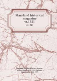 Maryland historical magazine. yr.1921