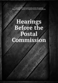 Hearings Before the Postal Commission