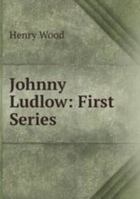 Johnny Ludlow: First Series