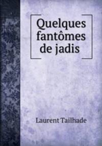 Quelques fantomes de jadis .