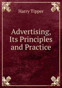 Advertising, Its Principles and Practice