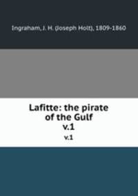 Lafitte: the pirate of the Gulf. v.1
