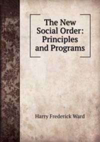 The New Social Order: Principles and Programs