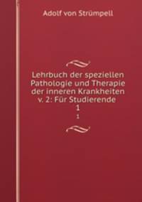 Lehrbuch der speziellen Pathologie und Therapie der inneren Krankheiten v. 2: Fr Studierende .. 1