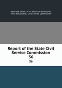 Report of the State Civil Service Commission. 36