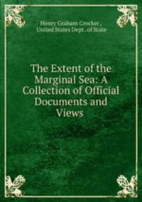 The Extent of the Marginal Sea: A Collection of Official Documents and Views .