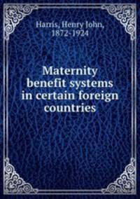 Maternity benefit systems in certain foreign countries