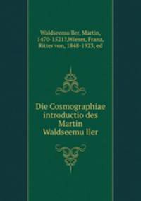 Die Cosmographiae introductio des Martin Waldseemu?ller