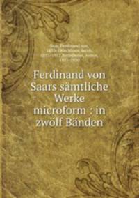 Ferdinand von Saars samtliche Werke microform : in zwolf Banden