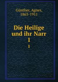 Die Heilige und ihr Narr. Band 1