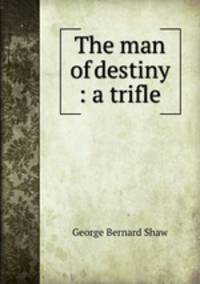 The man of destiny : a trifle