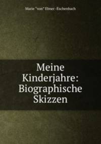 Meine Kinderjahre: Biographische Skizzen
